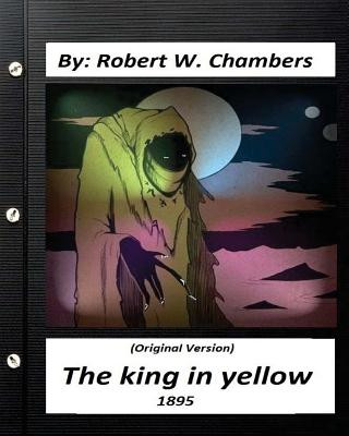 Libro The king in yellow (1895) By: Robert W. Chambers (Original Version) Robert W Chambers