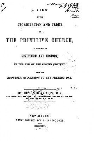 Книга A View of the Organization and Order of the Primitive Church A B Chapin