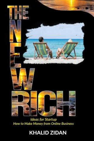 Buch The New Rich: Online Business: Ideas for Startup, How to Make Money from Online Business. Khalid Zidan