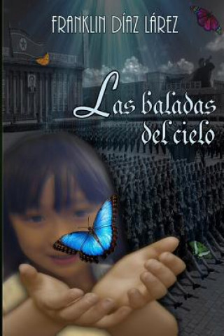 Könyv Las baladas del cielo Franklin Alberto Diaz Larez