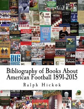 Książka Bibliography of Books About American Football 1891-2015 Ralph Hickok