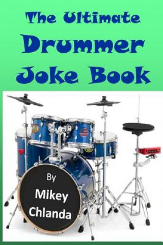 Kniha The Ultimate Drummer Joke Book Mikey Chlanda