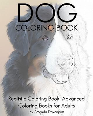 Kniha Dog Coloring Book: Realistic Coloring Book, Advanced Coloring Books for Adults Amanda Davenport