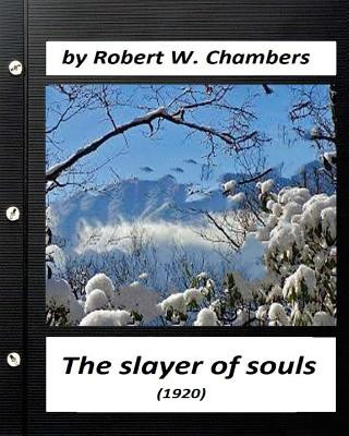 Kniha The Slayer of Souls (1920) by Robert W. Chambers (Classics) Robert W Chambers