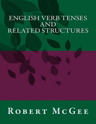 Kniha English Verb Tenses and Related Structures Robert H McGee