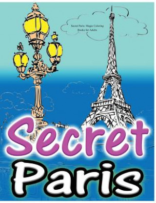 Carte Secret Paris: Magic Coloring Books for Adults: Colouring Your Way to Calm: A View of Funny Parisian Cats and Other Adorable Animals. Adult Coloring Book Sets