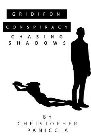 Knjiga Gridiron Conspiracy: Chasing Shadows Christopher Paniccia