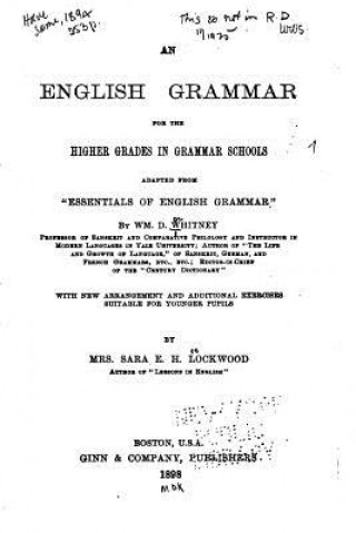 Carte An English Grammar for the Higher Grades in Grammar Schools William D Whitney