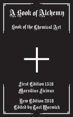 Carte A Book of Alchemy: Book of the Chemical Art Marsilius Ficinus