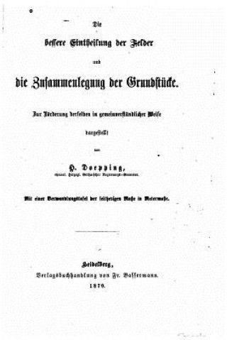 Kniha Die bessere Eintheilung der Felder und die Zusammenlegung der Grundstücke H Doepping