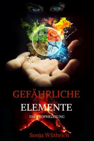 Livre Gefährliche Elemente: Die Prophezeiung Sonja Wuthrich