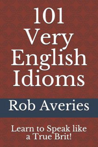Könyv 101 Very English Idioms Rob Averies