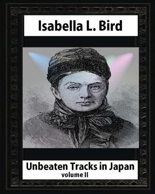 Carte Unbeaten Tracks in Japan, by Isabella L. Bird(volume II) whut map and ilustratio Isabella L Bird