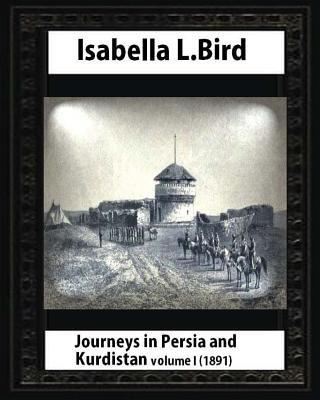 Kniha Journeys in Persia and Kurdistan, Volume One, by Isabella Bird Isabella Bird