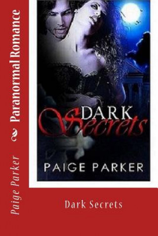 Knjiga Paranormal Romance: Dark Secrets Paige Parker