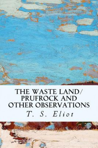 Książka The Waste Land/Prufrock and Other Observations T S Eliot