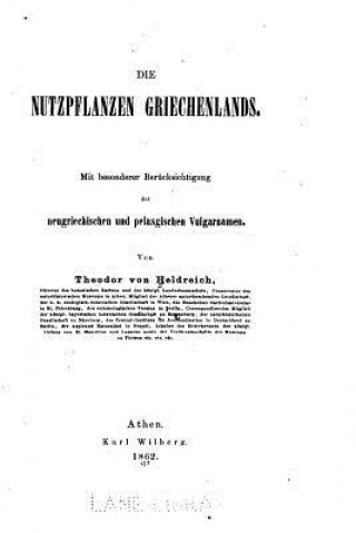 Kniha Die Nutzpflanzen Griechenlands Theodor Von Heldreich