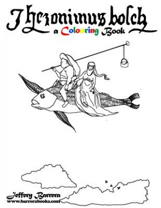 Kniha Hieronymus Bosch A Colouring Book Jeffery Barrera