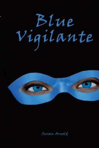 Könyv Blue Vigilante Susan Arnold