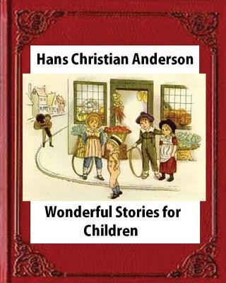 Könyv Wonderful Stories for Children, by Hans Christian Anderson and Mary Howitt Hans Christian Anderson