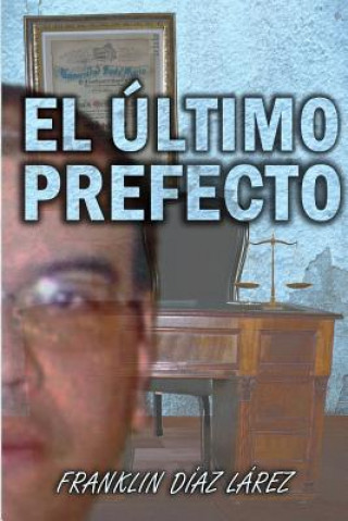 Könyv El último prefecto Franklin Alberto Diaz Larez
