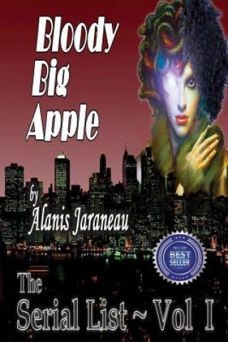 Buch Bloody Big Apple: The Serial List - Vol I MS Alanis Jaraneau