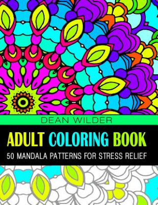 Buch Adult Coloring Book: 50 Mandala Patterns for Stress Relief Dean Wilder