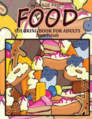 Carte Food Coloring Book For Adults ( in Large Print) Jason Potash