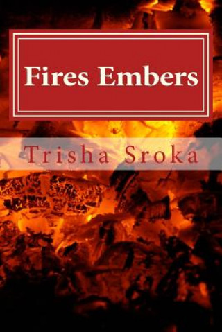 Knjiga Fires Embers Trisha Sroka