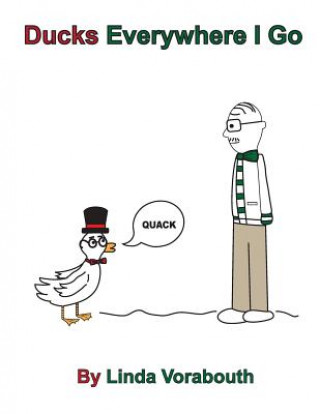 Knjiga Ducks Everywhere I Go Linda Vorabouth