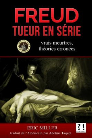 Kniha Freud tueur en série: Vrais meurtres, théories erronées Eric Miller