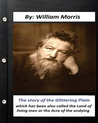 Kniha The Story of the Glittering Plain (1891) (fantasy) NOVEL by: William Morris: which has been also called the Land of living men or the Acre of the undy William Morris