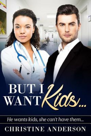 Książka But I Want Kids...: A Billionaire BWWM Pregnancy Romance Christine Anderson