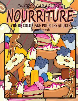 Carte Nourriture Livre de Coloriage Pour Les Adultes ( en Gros Caracteres ) Jason Potash