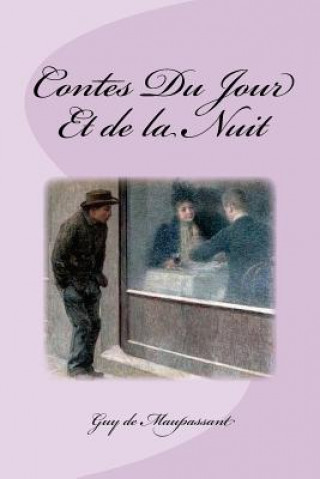 Könyv Contes Du Jour Et de la Nuit Guy de Maupassant