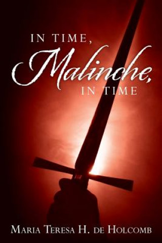 Книга In Time, Malinche, in Time Maria Teresa H De Holcomb