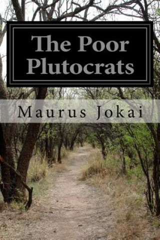 Książka The Poor Plutocrats Maurus Jokai