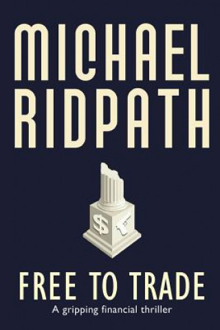 Carte Free to Trade: A gripping financial thriller Michael Ridpath