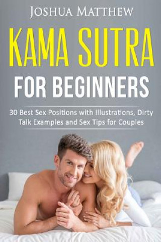 Kniha Kama Sutra for Beginners: 30 best sex positions with illustrations, dirty talk examples and sex tips for couples Joshua Matthew