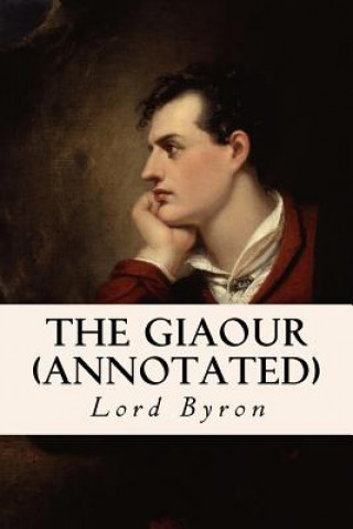 Knjiga The Giaour (annotated) Lord George Gordon Byron