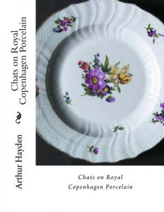 Book Chats on Royal Copenhagen Porcelain Arthur Hayden