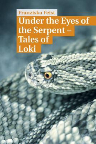 Carte Under the Eyes of the Serpent: Tales of Loki Franziska Feist