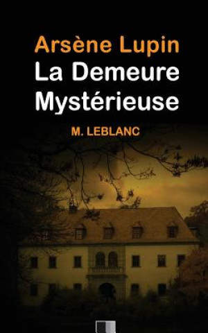 Könyv Ars?ne Lupin: La demeure mystérieuse Maurice Leblanc