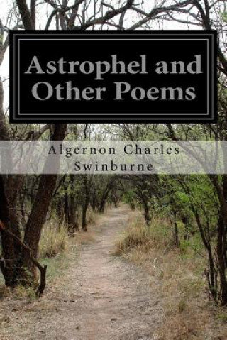 Carte Astrophel and Other Poems Algernon Charles Swinburne