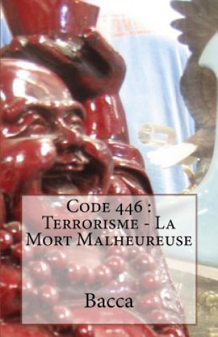 Książka Code 446: Terrorisme - La Mort Malheureuse Bacca