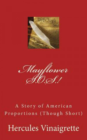 Kniha Mayflower S.O.S.!: A Story of American Proportions (Though Short) Hercules Vinaigrette