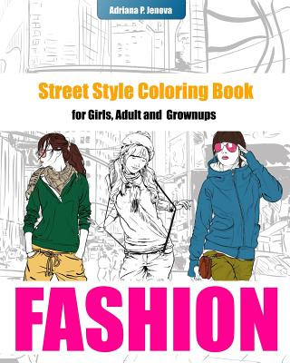 Knjiga Fashion Coloring Books For Girls: Street Style Coloring Book for Adult Grownups: modern adn street fashion coloring books, Fashion Coloring Books For Adriana P Jenova