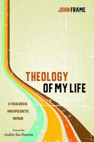Kniha Theology of My Life John Frame