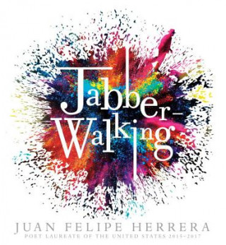 Carte Jabberwalking Juan Felipe Herrera