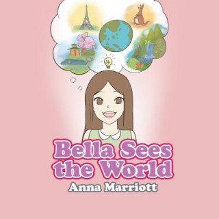 Kniha Bella Sees the World Anna Marriott